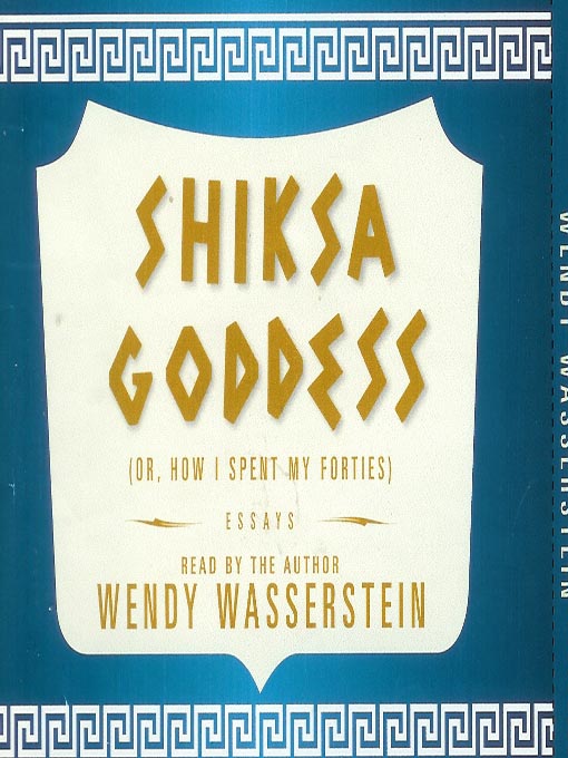 Title details for The Shiksa Goddess by Wendy Wassertein - Available